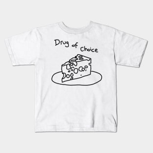 Cheese, the drug of choice Kids T-Shirt